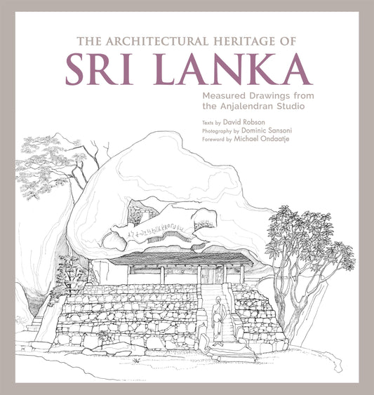 The Architectural Heritage Of Sri Lanka. C. Anjalendran. David Robson. Photography by Dominic Sansoni