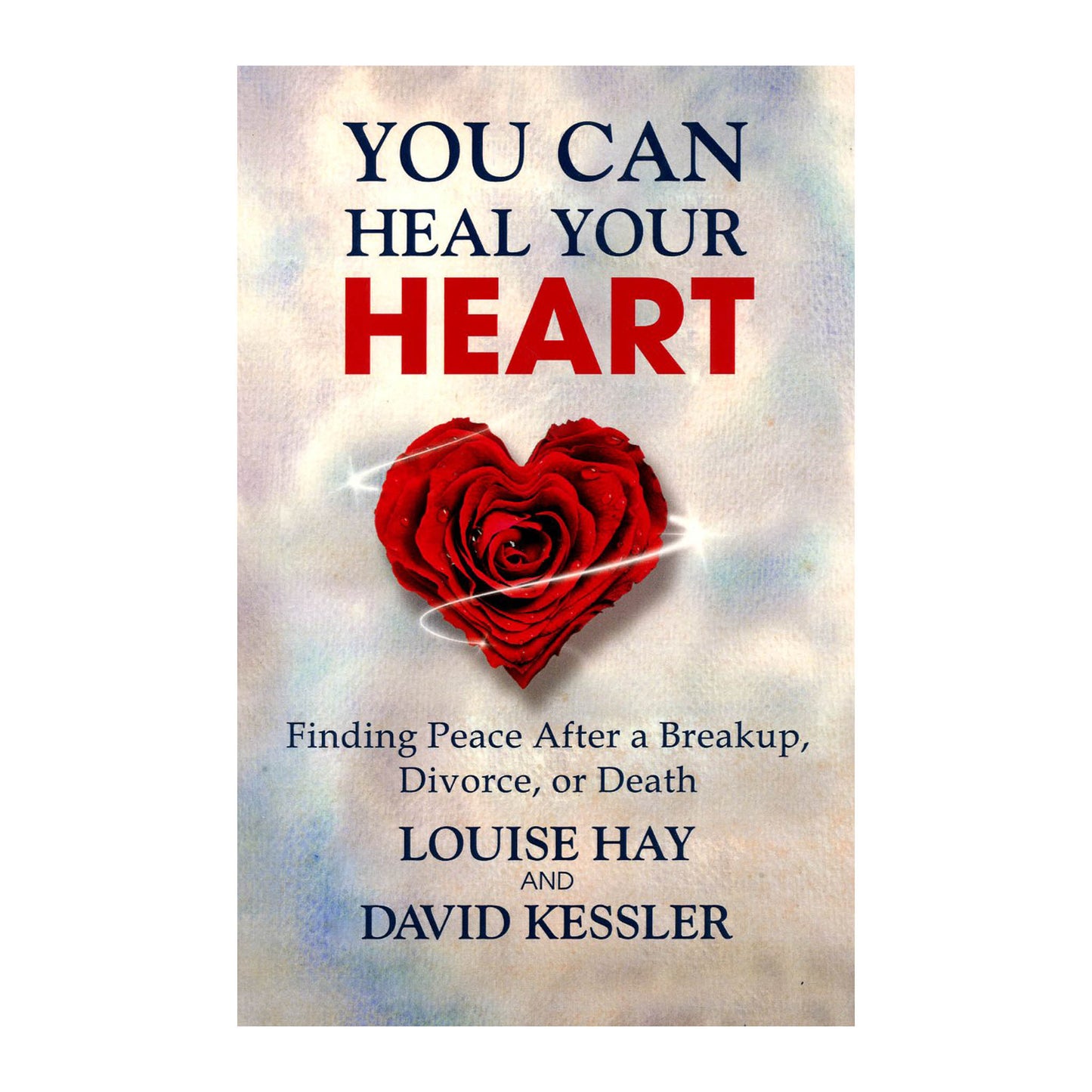 You Can Heal Your Heart by Louise Hay and David Kessler