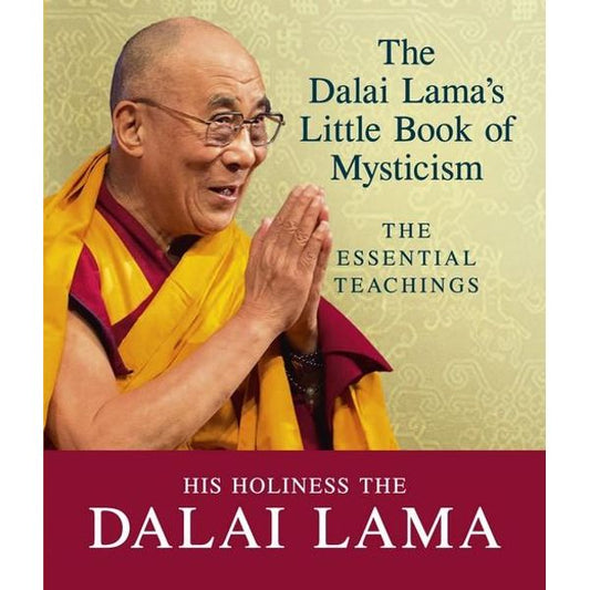 The Dalai Lama's Little Book of Mysticism: The Essential Teachings