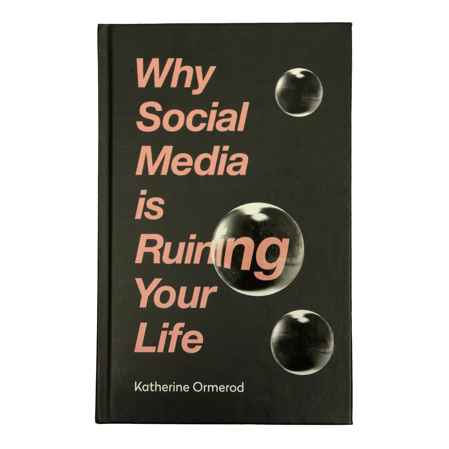 Why Social Media ruining your Life by Katherine Ormerod