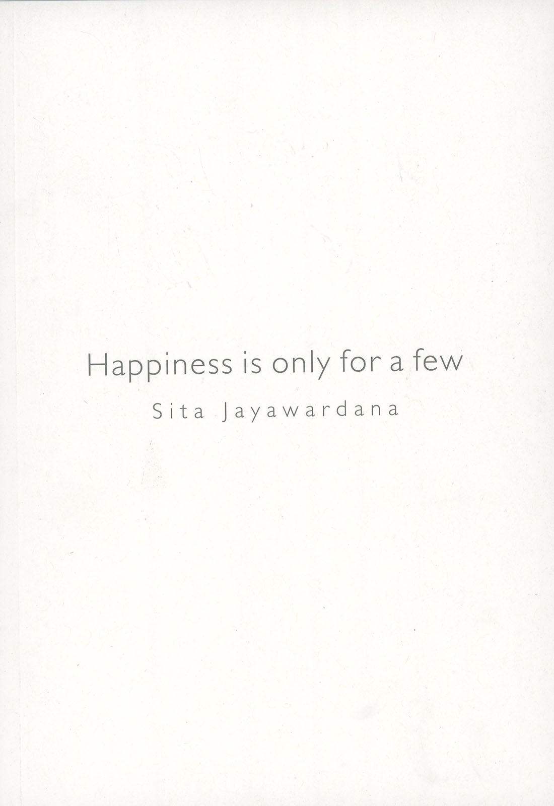Happiness is Only for a Few by Sita Jayawardana