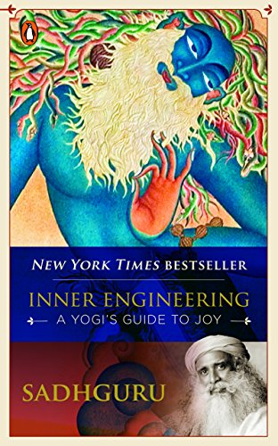 Inner Engineering. A Yogi’s Guide to Joy. Sadhguru