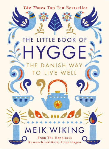 The Little book of Hygge: The Danish way to Live Well by Meik Wiking