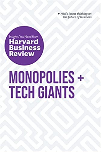 Monopolies + Tech Giants: Insight You Need from Harvard Business Review by Marco Iansiti, Karim R Lakhani, Darrell K Rigbi, Vijay Govindarajan