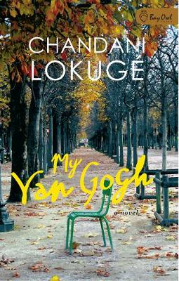 My Van Gogh: A Novel b y Chandani Lokuge