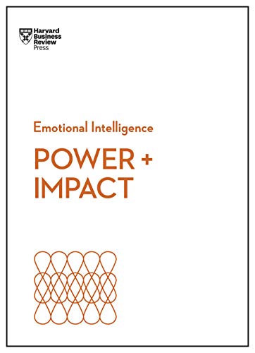 Power and Impact. (HBR Emotional Intelligence Series)