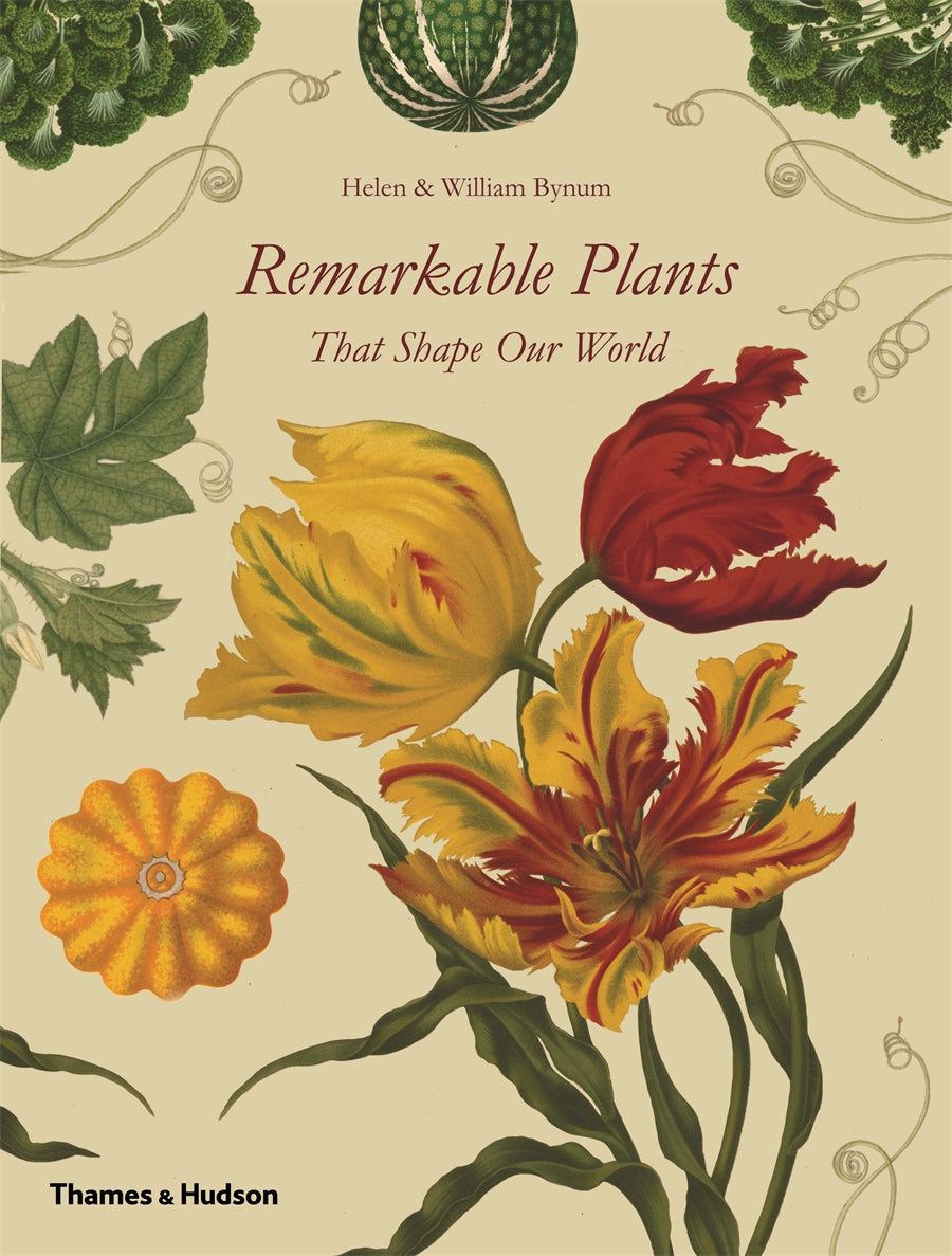 Remarkable Plants that Shape our World by Helen & William Bynum