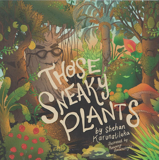 Those sneaky plants by Shehan Karunathilaka
